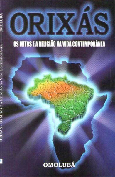 Orixás Os mitos ea Religiao na Vida Contemporânea